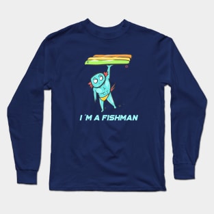 I am a fishman Long Sleeve T-Shirt